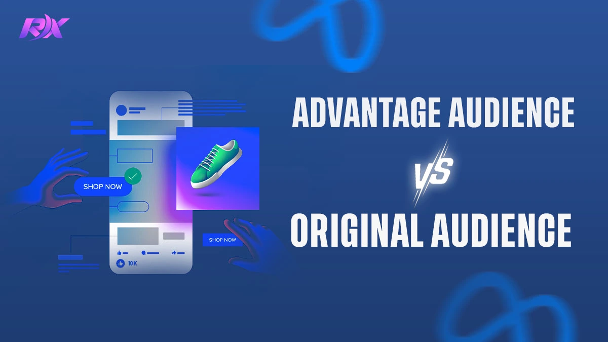 Advantage Audience vs Original Audience